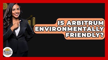 Is Arbitrum Environmentally Friendly? - CryptoBasics360.com