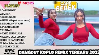 CARE BEBEK FULL ALBUM VIDEO - DANGDUT KOPLO REMIX TERBARU 2023 TANPA IKLAN|COVER INDAH BOH