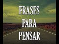 FRASES PARA PENSAR 2