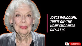 Joyce Randolph, Trixie on ‘The Honeymooners,’ Dies at 99