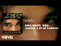 Lobão Essa Noite Não Marcha A Ré Em Paquetá Áudio Oficial Lobão Essa Noite Não Marcha A Ré Em Paquetá Áudio Oficial