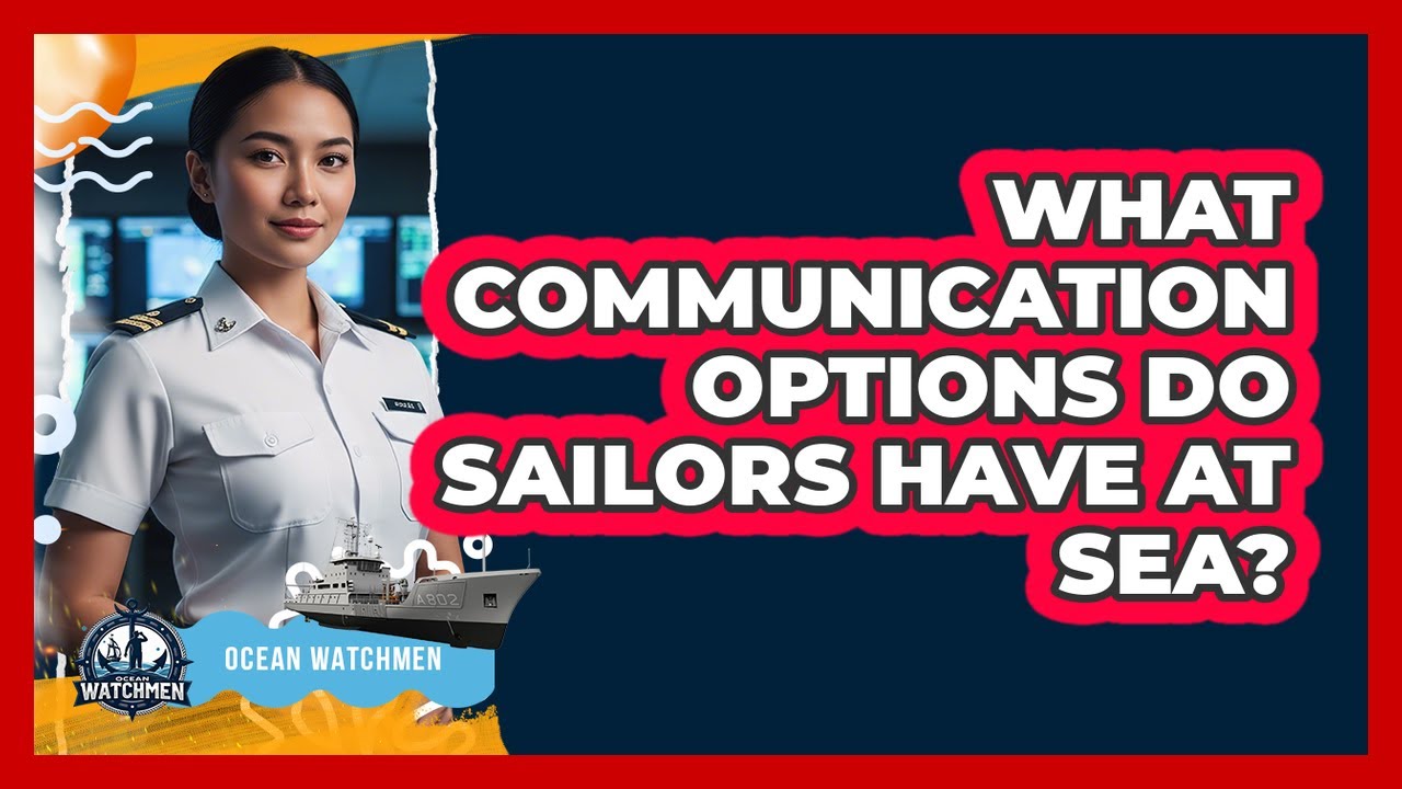 What Communication Options Do Sailors Have At Sea? - YouTube