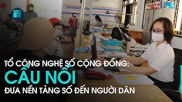 Tổ công nghệ số cộng đồng: Cầu nối đưa nền tảng số đến người dân | VTC1