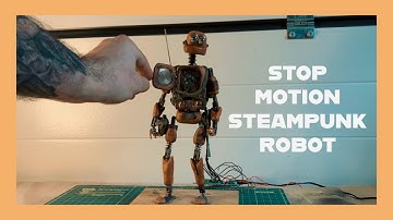 I Built A Steampunk Stop Motion Robot