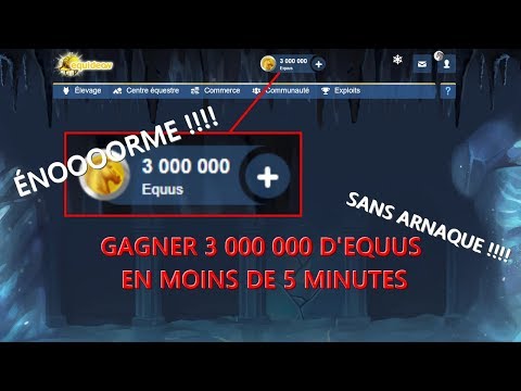 GAGNER 3 000 000 D'EQUUS EN MOINS DE 5 MINUTES SANS ARNAQUE !!!