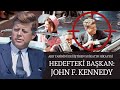 Hedefteki Başkan: John F. Kennedy - Tarihe Damga Vuran Suikastlar #2