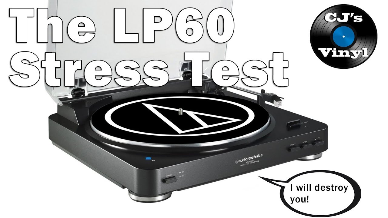 The Audio Technica LP60 Stress Test 