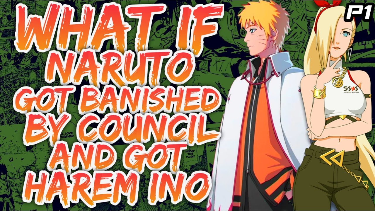 What if Naruto got Banished by Council and got Harem with Ino | PART 1