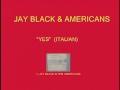 JAY BLACK & AMERICANS - YES (ITALIAN) (RARE)