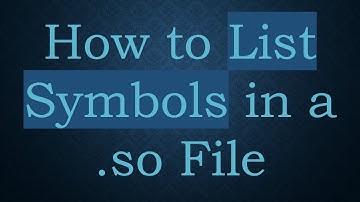How to List Symbols in a .so File