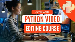 Python Video Editing Process - Part 1