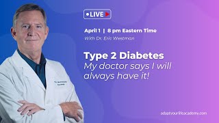 Dr. Westman LIVE Tonight (April 1) - My Doctor Says I Will Always Have Diabetes!