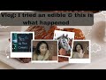 Story time| I Ate a Brownie Cannabis + Edible Gummy + My Reaction