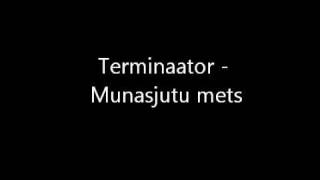 Miniatura de vídeo de "Terminaator  - Munasjutu mets"