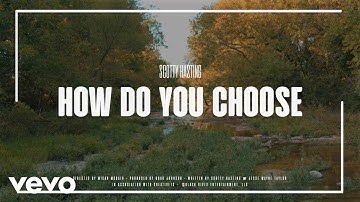 Scotty Hasting - How Do You Choose