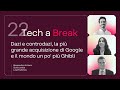 Tech a Break #22 - Dazi e controdazi, la più grande acquisizione di Google e il mondo Ghibli