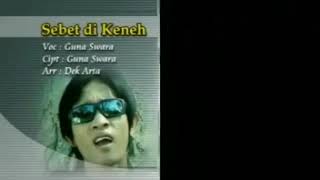 Lagu Bali Sebet Di Keneh. VOC/Cipt : Guna Swara | Album Putra Kapertama | KRISNA PRO