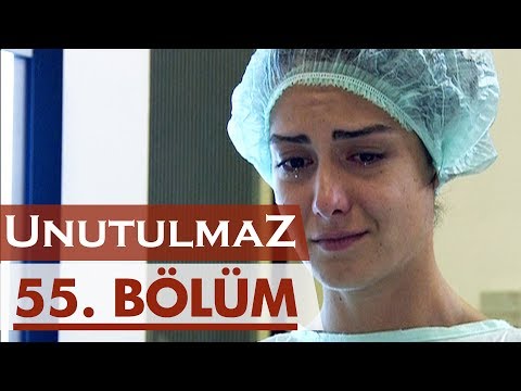 Unutulmaz 55. Bölüm @unutulmaz