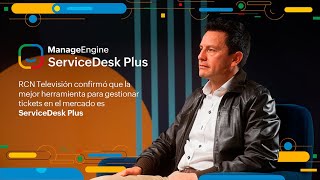 Para RCN TV la mejor herramienta para gestionar tickets es ServiceDesk Plus | ManageEngine LATAM