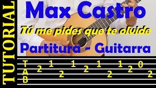 Video thumbnail of "TU ME PIDES QUE TE OLVIDE / MAX CASTRO / Tutorial de guitarra con TAB"