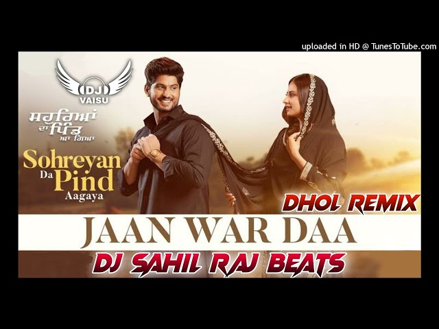 Jaan War Daa Dhol Remix Gurnam bhullar Feat Dj Sahil Raj Beats class=