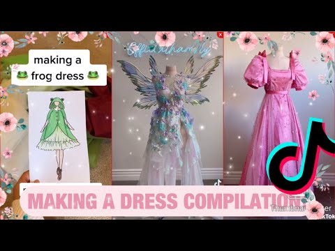 MAKING A DRESS TIKTOK COMPILATION!