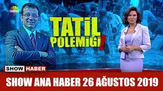 Show Ana Haber 26 Ağustos 2019 Show Ana Haber 26 Ağustos 2019