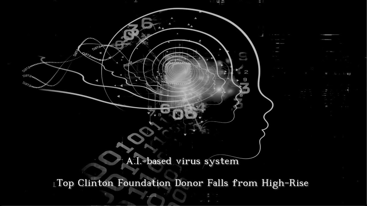 A.I.-based virus system: Top Clinton Foundation Donor Falls from High-Rise
