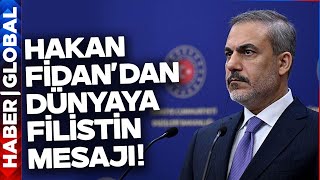 Hakan Fidan'dan Dünyaya Filistin Mesajı: İsrail'in Oyununu Böyle Anlattı!