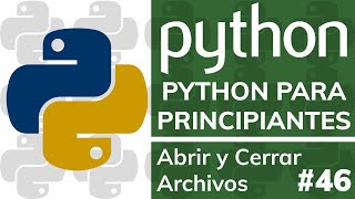 Curso PYTHON PARA PRINCIPIANTES (Desde Cero) - #46 Archivos (Abrir y Cerrar)