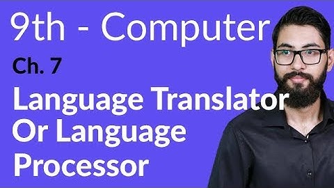 9th Class Computer - Ch 7 - Language Translator or Language Processor - Matric Part 1 Computer