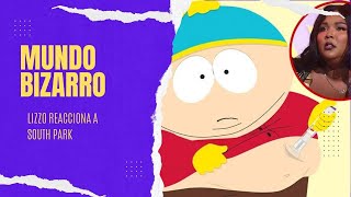 MUNDO BIZARRO: Lizzo reacciona a South Park