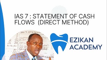 IAS 7 : Statement of Cash Flows (Direct Method ) - ACCA , ICAEW, ICAN,CPA,CFA,ICAG