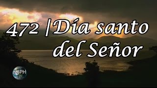 Video thumbnail of "HA62 | Himno 472 | Día santo del Señor"