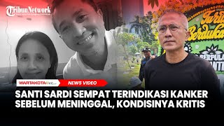 Download lagu Santi Sardi Sempat Terindikasi Kanker Sebelum Meninggal, Kondisinya Drop dan Kritis
