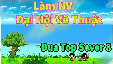 Ngọc Rồng Online - Vượt Qua Nhiệm Vụ Đại Hội Võ Thuật Thật Dễ Dàng - SônG TV