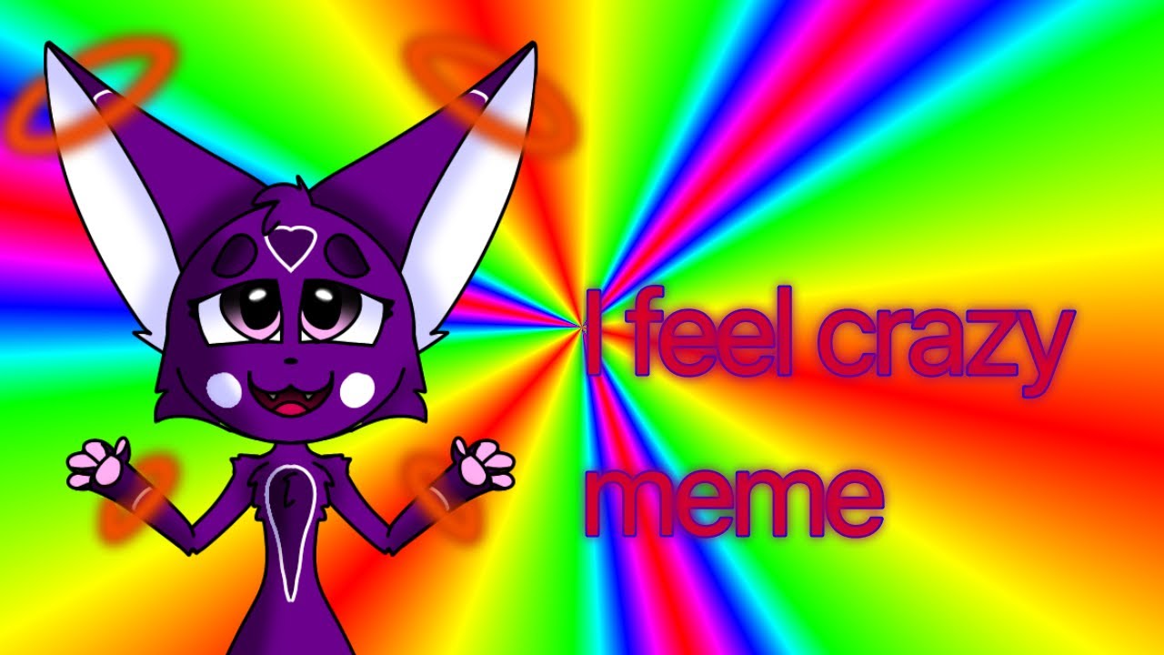 I Feel Crazy Meme Original Old YouTube