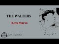 The Walters - I Love You So (Lirik Lagu Terjemahan)