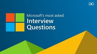 Microsoft's Most asked Interview Questions (Part 1) | GeeksforGeeks screenshot 5