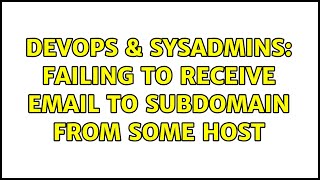 DevOps & SysAdmins: failing to receive email to subdomain from some host