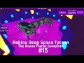 The Ocean Planet Complete! | Roblox Deep Space Tycoon #15