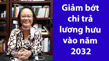 P76 - ASXH - Giảm bớt tiền hưu vào năm 2032