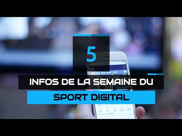 Les 5 infos de la semaine du sport digital - Episode #1