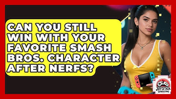 Can You Still Win With Your Favorite Smash Bros. Character After Nerfs? - Joystick Generations