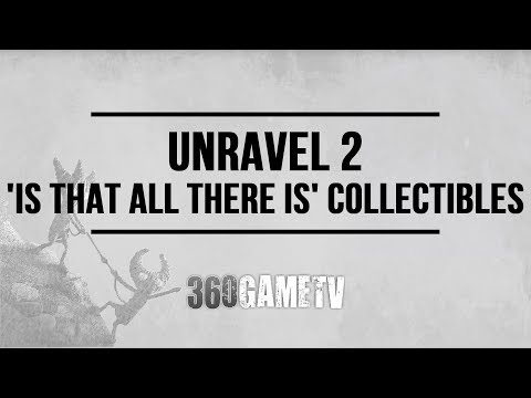 Unravel 2 Chapter 5 Is That all there is Collectibles Locations - All Collectibles Guide
