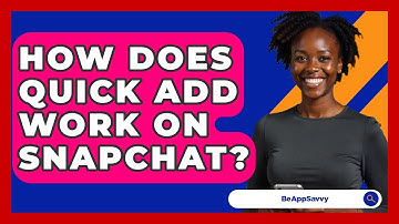 How Does Quick Add Work On Snapchat? - Be App Savvy