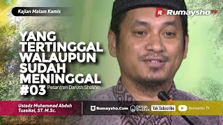 Kajian Malam Kamis: Yang Masih Tertinggal Walaupun Sudah Meninggal Dunia #03 - Ust M Abduh Tuasikal
