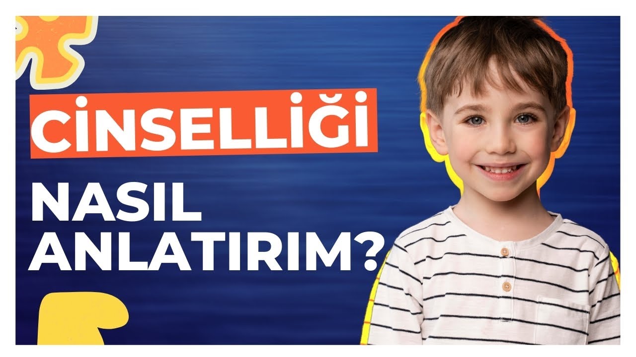 ÇOCUĞUMA CİNSELLİĞİ NASIL ANLATIRIM? - Cinsellik Ne Zaman ve Nasıl