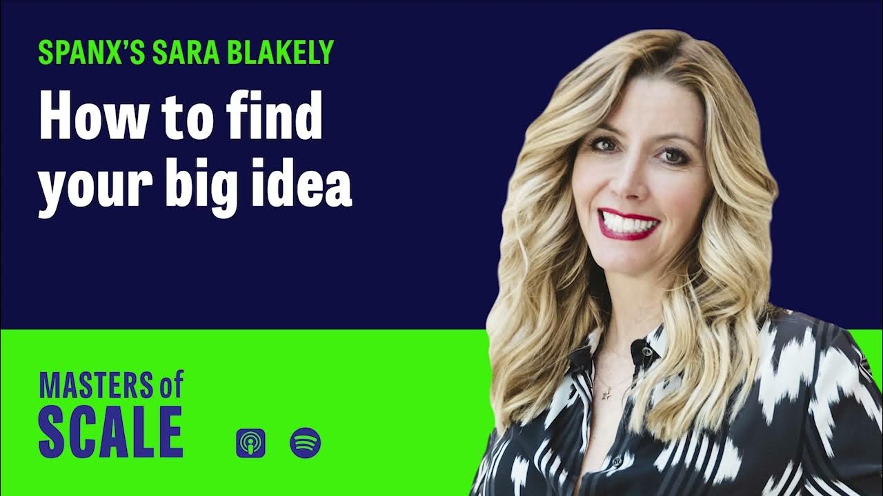 How to find your big idea (with Spanx's Sara Blakely) 