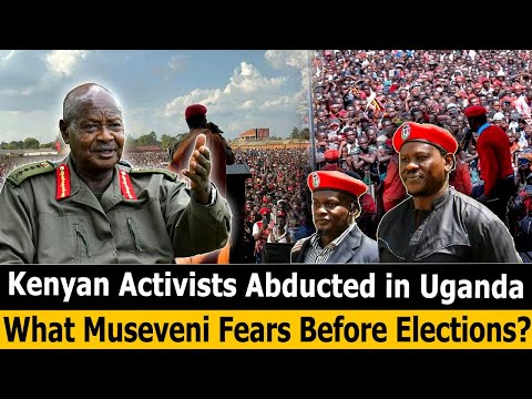 Kenyan Activists Abducted In Uganda What Museveni Fears Before Elections